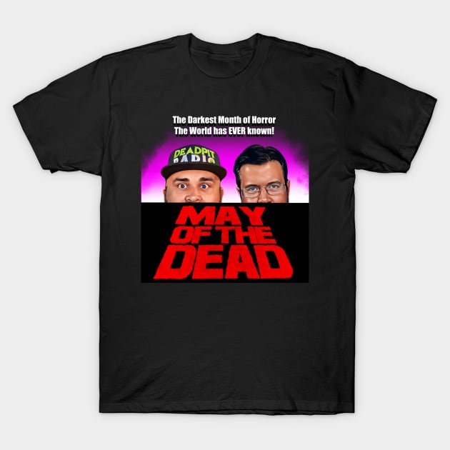 MAY of the DEAD - DeadPit Radio T-Shirt by SHOP.DEADPIT.COM 